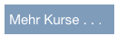 Mehr Kurse . . .