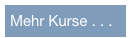 Mehr Kurse . . .